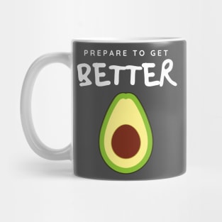 Prepare to Get Better Avocado Mug